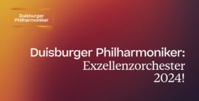 Duisburger Philharmoniker erneut als Exzellenzorchester ausgezeichnet!