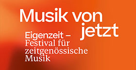 Eigenzeit – Musik von Jetzt · Festival für zeitgenössische Kammermusik